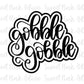 Gobble Gobble Hand Lettered Cookie Cutter and/or Stencil