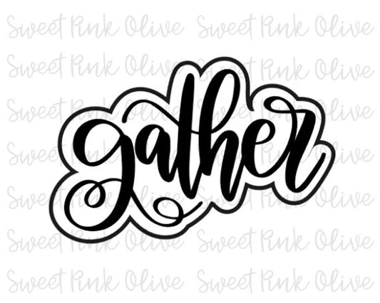 Gather Hand Lettered Cookie Cutter and/or Stencil