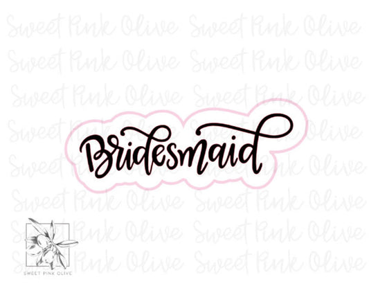 Bridesmaid Hand Lettered Cookie Cutter and/or Stencil